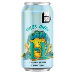 One Drop Brewing Co MILES AWAY One Drop Brewing Co MILES AWAY