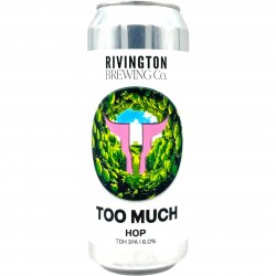 Rivington Too Much Hops Triple Dry Hopped IPA   - The Beer Garage