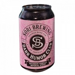 Dark Humor Club - Bourbon Vanilla Sori Brewing                                                                                                  Imperial Stout - OKasional Beer