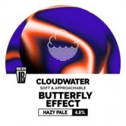 Cloudwater Brew Co. Butterfly Effect Cloudwater Brew Co. Butterfly Effect