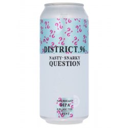 District 96 - Nasty-Snarky Question - Beerdome