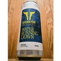 Rivington Brewing Co Water Running Down