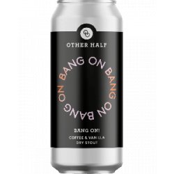 Other Half Brewing Bang On! With Vanilla And Coffee - Half Time