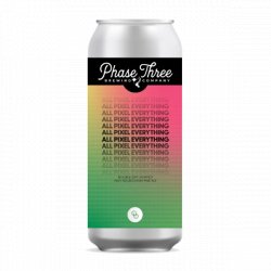 Phase Three & Other Half All Pixel Everything