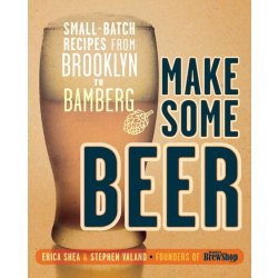 Make Some Beer by Erica Shea and Stephen Valand - waterintobeer