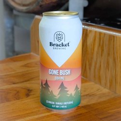 Bracket Brewing - Gone Bush DDH IPA - The Beer Barrel