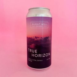Burnt Mill Brewery True Horizon Burnt Mill Brewery True Horizon