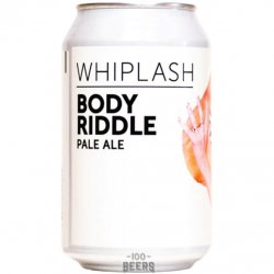 Whiplash Body Riddle - 100 Beers