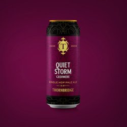 Thornbridge Quiet Storm Cashmere, 5.5% Single Hopped Pale Ale - Thornbridge Brewery