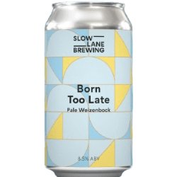 Slow Lane Brewing Born Too Late Pale Weizenbock - The Beer Drop