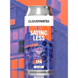 Cloudwater, Saying Less, IPA, 6.0%, 440ml - The Epicurean