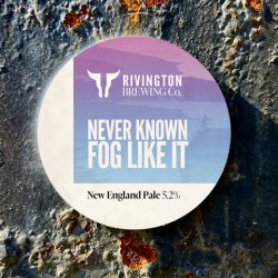Rivington Brewing Co Never Known Fog Like It