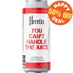 Heretic Brewing Company You Can’t Handle the Juice