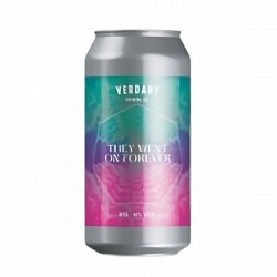 Verdant Brewing Co They Went On Forever