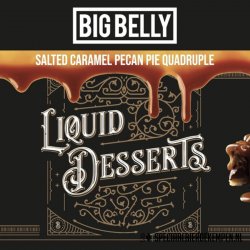 Big Belly Brewing Liquid Desserts  Salted Caramel Pecan Pie Quadruple (core 2024)) - Café De Stap