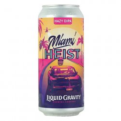 Liquid Gravity Miami Heist Hazy DIPA - CraftShack