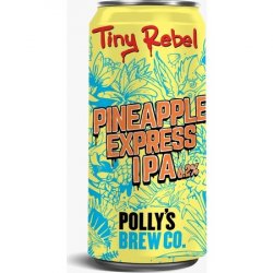 Tiny Rebel x Pollys Pineapple Express IPA   - The Beer Garage