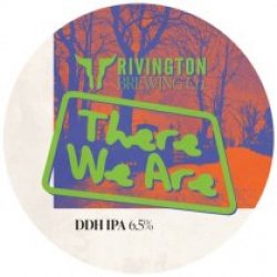 Rivington Brewing Co There We Are