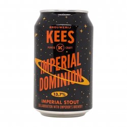 Kees X Emperor's Imperial Dominion  Imperial Stout - Verdins Bierwinkel