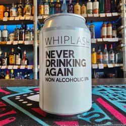 Whiplash Never Drinking Again