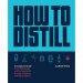 How to Distill: A Complete Guide from Still Design and Fermentation through Distilling and Aging Spirits - nanoCellar México How to Distill: A Complete Guide from Still Design and Fermentation through Distilling and Aging Spirits - nanoCellar México
