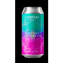 Verdant Brewing Co They Went On Forever