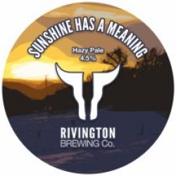 Rivington Brewing Co. Sunshine Has A Meaning (Keg) - Pivovar